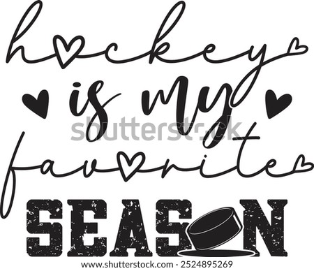 Hockey Is My Favorite Season, Ice Hockey, Winter Sports Cut File