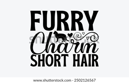 Furry Charm Short Hair - American Shorthair Cat T-Shirt Design, Illustration Written Vector T Shirt Design, For Prints On Bags, Posters, Cards.