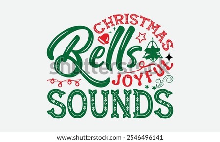 Christmas Bells Joyful Sounds - Christmas Day T-Shirt Design, Illustration For Prints On T-Shirts And Bags, Posters, For Prints On Bags, Posters, Cards.