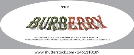 Burberry is a British luxury fashion house known for its distinctive tartan pattern, trench coats, and iconic outerwear.