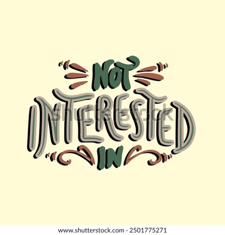 Sarcasm quote not interested vector illustration, can be logo text on colour background.