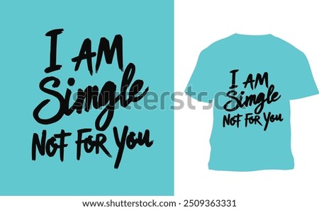 I am single not for you 