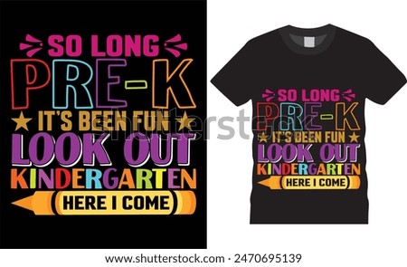 so long prek it’s been fun look out kindergarten here i come,Back to school typography t-shirt design. teacher tee lettering quote vector for posters t-shirts, cards print on demand vector