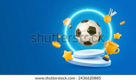  3d Football ball on podium with flying cups, medals, stars with neon lights effect on blue background. Soccer competition vector illustration. Sport banner template.