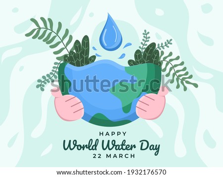 World water day design illustration with people hand hug earth. World Water Day at 22 march poster campaigns. Save earth water. can be used for banner, poster, greeting card, website, flyer.