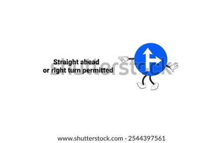 Graphic vector illustration of straight forward or right turn permitted sign with cartoon character. Graphic design is suitable for children's education, story books, or traffic safety materials.