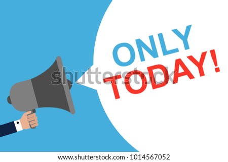 Hand Holding Megaphone With Speech Bubble ONLY TODAY! . Announcement. Vector illustration