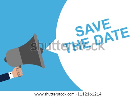 Hand Holding Megaphone With Speech Bubble SAVE THE DATE. Announcement. Vector illustration