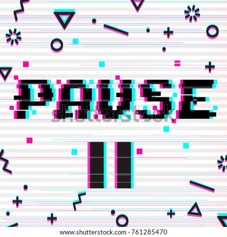 Vector 8 bit pixel art style phrase Pause with pause symbol. Glitch VHS effect. White background. Memphis decor elements