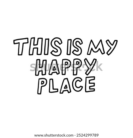 Minimalist design featuring the motivational phrase This Is My Happy Place in bold black and white typography. Perfect for wall art and positive vibes decor