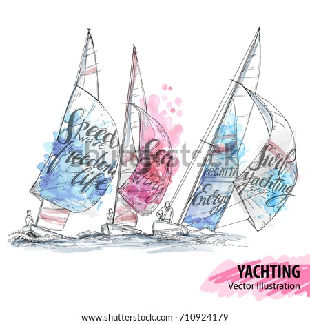 Hand sketch of sailing yachts regatta. Races in the sea. Vector sport illustration. Watercolor silhouette of yacht with thematic words. Text graphics, lettering. Active people. Extreme. Traveling.