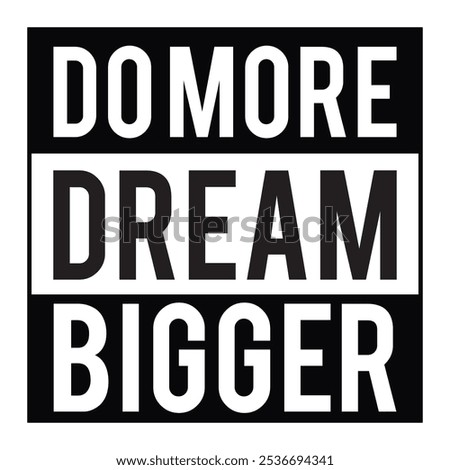 Do More, Dream Bigger T-shirt Design