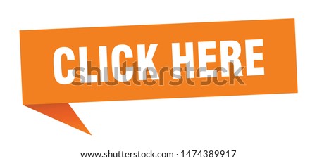 click here speech bubble. click here sign. click here banner