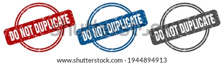 do not duplicate round isolated label sign. do not duplicate stamp