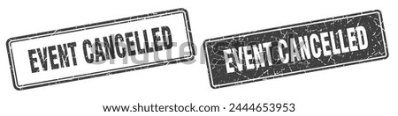 event cancelled square stamp. event cancelled grunge sign set