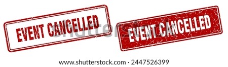 event cancelled square stamp. event cancelled grunge sign set