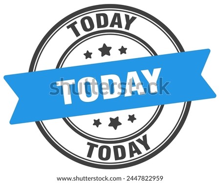 today stamp. today round sign. label on transparent background