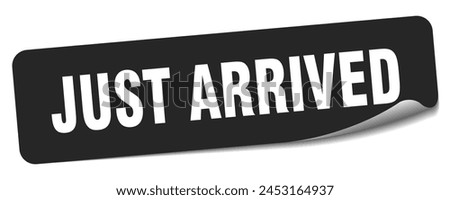 just arrived sticker. just arrived rectangular label isolated on white background