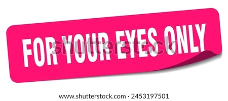 for your eyes only sticker. for your eyes only rectangular label isolated on white background