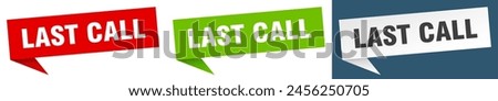 last call banner sign. last call speech bubble label set