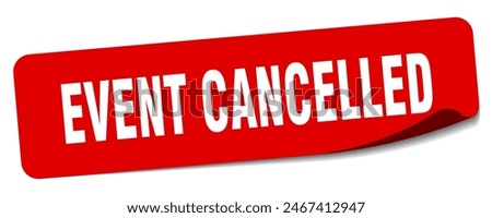 event cancelled sticker. event cancelled rectangular label isolated on white background