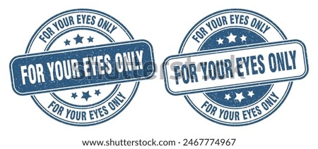 for your eyes only stamp. for your eyes only sign. round grunge label