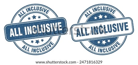 all inclusive stamp. all inclusive sign. round grunge label