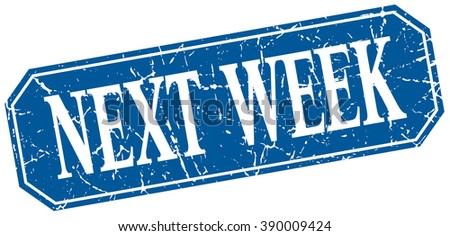 next week blue square vintage grunge isolated sign