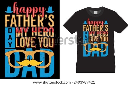 Father's Day T-Shirt Design Vector File. Typography Father's Day T-Shirt Design. Ready for print, banner, pod, my hero, template, vintage, poster, cards, tee, typography, dad lover, apparel design.