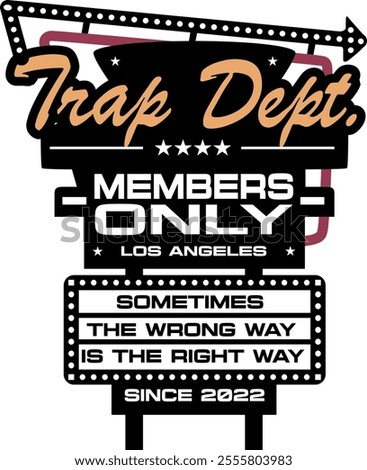 Trap department los angeles members only t shirt design with black and white colors. abstract banner blackboard drawing design label icon. arrow on right side. sometime wrong way is the right way. 