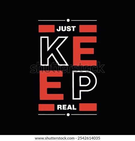 Just keep real motivational and typography t shirt design and vector illustration.