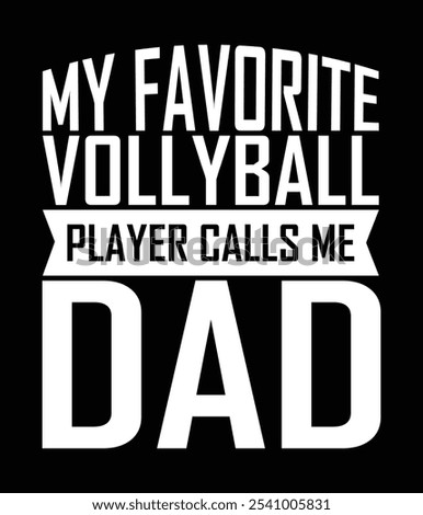 My Favorite Volleyball Player Calls Me Dad Design