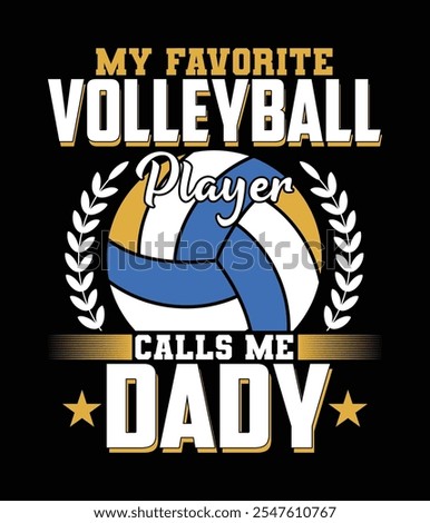 My Favorite Volleyball Player Calls Me Dady Design.