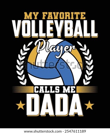 My Favorite Volleyball Player Calls Me Dada Printable Cut File.