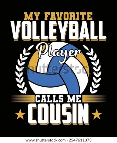 My Favorite Volleyball Player Calls Me Cousin Editable Cut File.