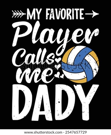 My Favorite Volleyball Player Calls Me Dady Printable Cut File.