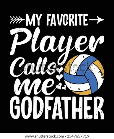 My Favorite Volleyball Player Calls Me Godfather Editable Cut File.