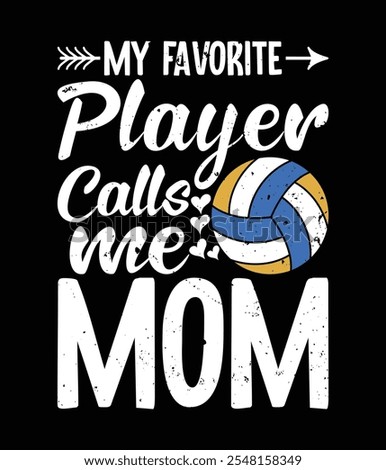 My Favorite Volleyball Player Calls Me Mom Printable Cut File.