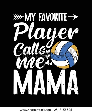 My Favorite Volleyball Player Calls Me Mama Printable Cut File.