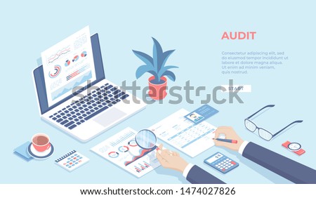 Auditing concepts. Businessman auditor inspects financial documents and fill a report form. Man's hand with magnifier. Laptop, graphics, charts, calendar, calculator. Desktop. Isometric 3d vector 