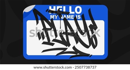 Graffiti Style Sticker Hello My Name Is With Some Street Art Lettering Vector Illustration