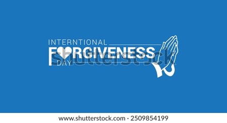 Forgiveness Day Creative Vector Illustration Banner Poster Social Media Design, International Peace Day For Love encourages forgiveness as part of an element of personal health. Let's all make 