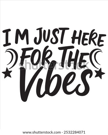 I'm Just Here for the Vibes T-Shirt – Chill and Positive Energy Design for Relaxation Enthusiasts thanksgiving t shirt design art and fashion