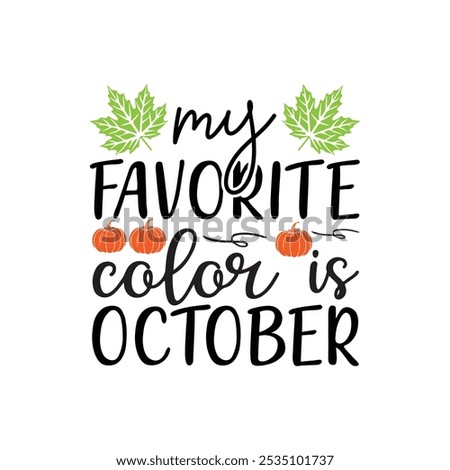 My Favorite Color Is October, Fall t shirt, Funny Fall Thanksgiving shirt Pumpkin T-shirt design, Autumn Design.
