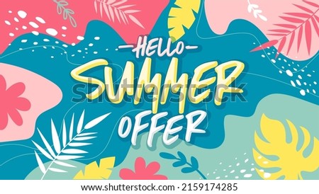 Hello summer offer banner. Hello Summer Sale poster. Trendy texture. Season vocation, weekend, holiday logo icon. Summer Time Wallpaper. Happy shiny Day. Plant floral design. Fashionable style. 