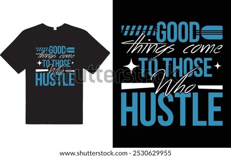 good things come to those who hustle