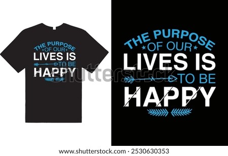 The purpose of our lives is to be happy