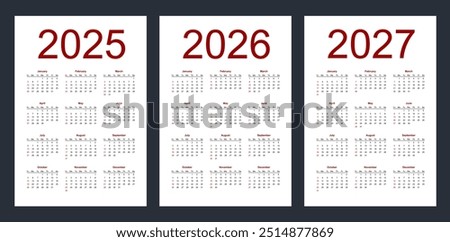 Simple editable vector calendars for year 2025, 2026, 2027. Week starts from Sunday. Vertical. Isolated vector illustration on white background.