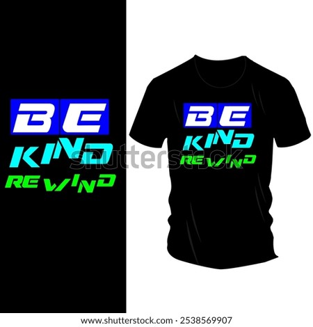 Retro 'Be Kind Rewind' T-Shirt Design with Bold Neon Typography – Nostalgic 90s-Inspired Apparel for Movie Lovers and Kindness Advocates