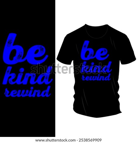 Retro 'Be Kind Rewind' T-Shirt Design with Bold Neon Typography – Nostalgic 90s-Inspired Apparel for Movie Lovers and Kindness Advocates